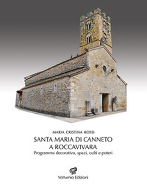 Santa Maria di Canneto a Roccavivara. Programma decorativo, spazi, culti e poteri - Librerie.coop Santa Maria di Canneto a Roccavivara. Programma decorativo, spazi, culti e poteri - Librerie.coop