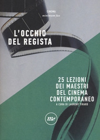 L'occhio del regista. 25 lezioni dei maestri del cinema contemporaneo - Librerie.coop L'occhio del regista. 25 lezioni dei maestri del cinema contemporaneo - Librerie.coop