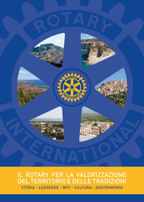 Il Rotary per la valorizzazione del territorio e delle tradizioni - Librerie.coop Il Rotary per la valorizzazione del territorio e delle tradizioni - Librerie.coop