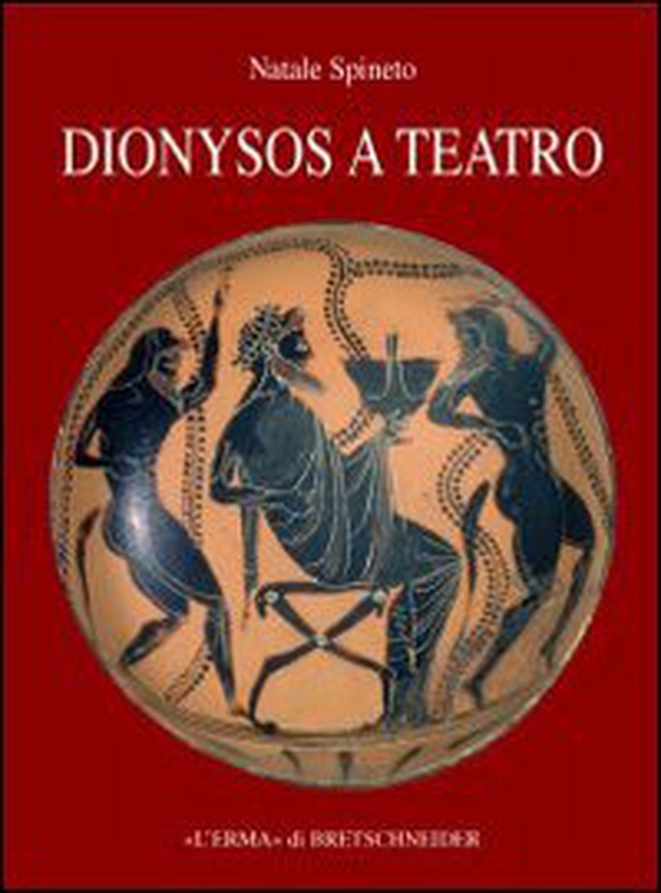 Dyonisos a teatro. Il contesto festivo del dramma greco - Librerie.coop