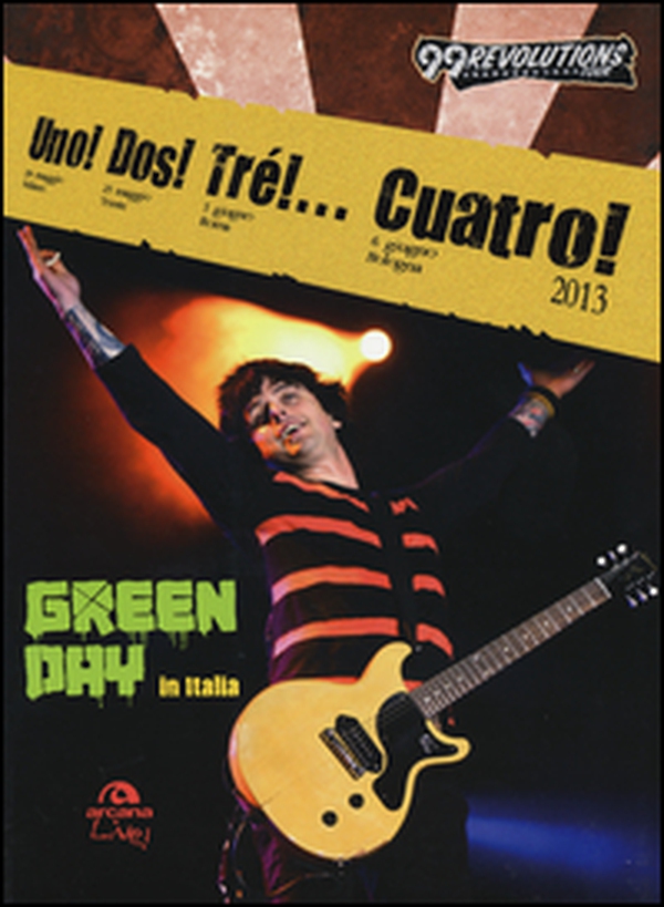 Uno! Dos! Tré!... Cuatro! Green Day in Italia - Librerie.coop Uno! Dos! Tré!... Cuatro! Green Day in Italia - Librerie.coop