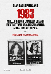 1983. Mirella Gregori, Emanuela Orlandi e l'istruttoria del giudice Martella sull'attentato al papa - Vol. 1 - Librerie.coop