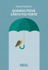 Quando piove canto più forte - Librerie.coop