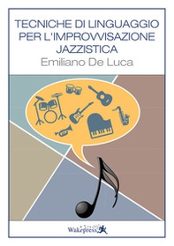 Tecniche di linguaggio per l'improvvisazione jazzistica. Per tutti gli strumenti - Librerie.coop