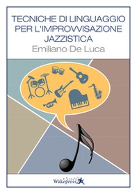 Tecniche di linguaggio per l'improvvisazione jazzistica. Per tutti gli strumenti - Librerie.coop