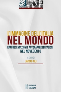 L'immagine dell'Italia nel mondo. Rappresentazioni e autorappresentazioni nel Novecento - Librerie.coop