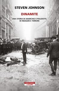 Dinamite. Storie di anarchici e poliziotti, indagini e terrore - Librerie.coop