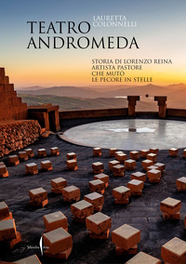 Teatro Andromeda. Storia di Lorenzo Reina artista pastore che mutò le pecore in stelle - Librerie.coop Teatro Andromeda. Storia di Lorenzo Reina artista pastore che mutò le pecore in stelle - Librerie.coop