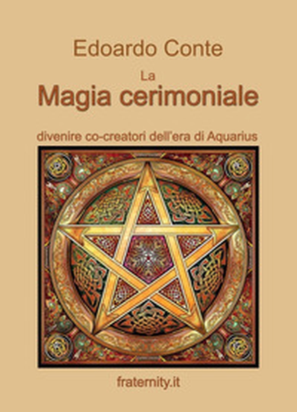 La magia cerimoniale. Divenire co-creatori dell'era di Acquarius - Librerie.coop La magia cerimoniale. Divenire co-creatori dell'era di Acquarius - Librerie.coop