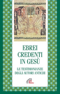 Ebrei credenti in Gesù. Le testimonianze degli autori antichi - Librerie.coop Ebrei credenti in Gesù. Le testimonianze degli autori antichi - Librerie.coop