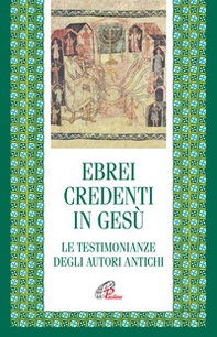 Ebrei credenti in Gesù. Le testimonianze degli autori antichi - Librerie.coop