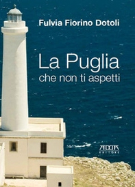 La Puglia che non ti aspetti - Librerie.coop