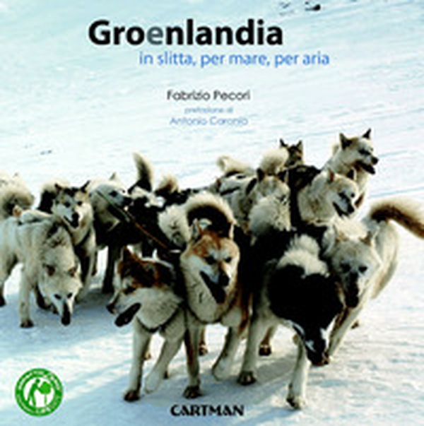 Groenlandia. In slitta, per mare, per aria - Librerie.coop