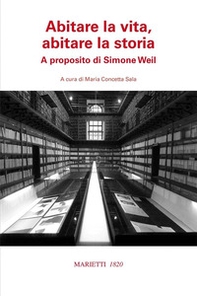 Abitare la vita, abitare la storia. A proposito di Simone Weil - Librerie.coop