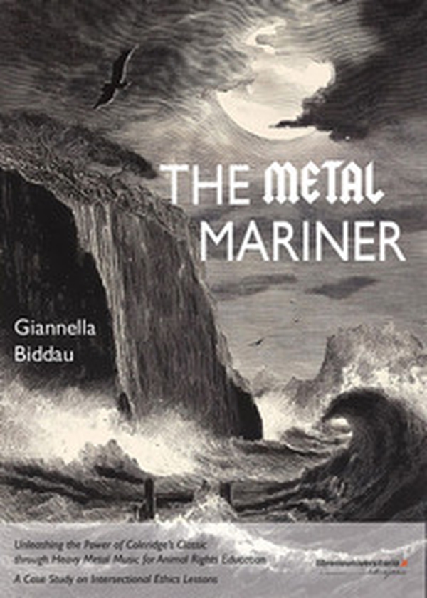 The Metal Mariner. Unleashing the Power of Coleridge's Classic through Heavy Metal Music for Animal Rights Education. A Case Study on Intersectional Ethics Lessons - Librerie.coop The Metal Mariner. Unleashing the Power of Coleridge's Classic through Heavy Metal Music for Animal Rights Education. A Case Study on Intersectional Ethics Lessons - Librerie.coop