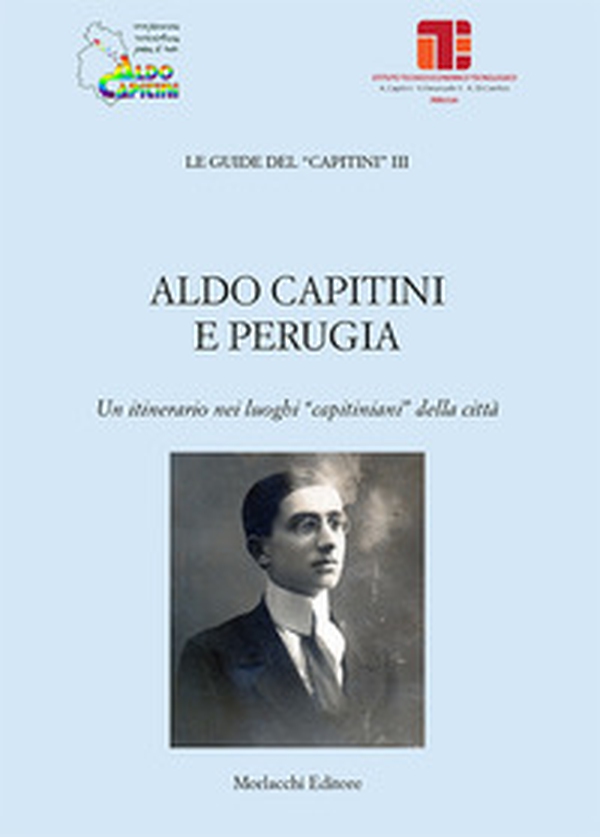 Aldo Capitini e Perugia. Un itinerario nei luoghi «capitiniani» della città - Librerie.coop Aldo Capitini e Perugia. Un itinerario nei luoghi «capitiniani» della città - Librerie.coop