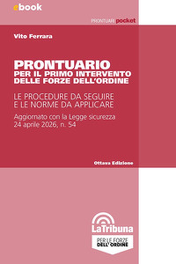 Prontuario per il primo intervento delle forze dell'ordine. Le procedure da seguire e le norme da applicare - Librerie.coop