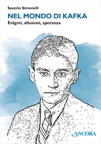 Nel mondo di Kafka. Enigmi, allusioni, speranza - Librerie.coop