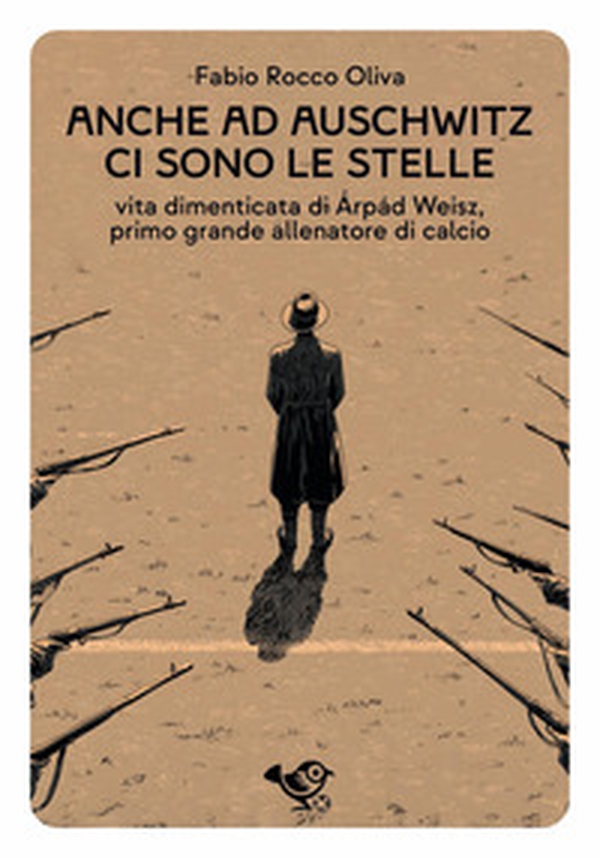 Anche ad Auschwitz ci sono le stelle. Vita dimenticata di Árpád Weisz, primo grande allenatore di calcio - Librerie.coop