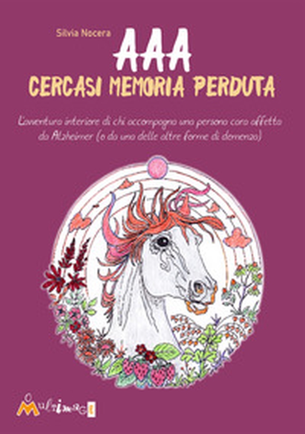 AAA Cercasi memoria perduta. L'avventura interiore di chi accompagna una persona cara affetta da Alzheimer (o da una delle altre forme di demenza) - Librerie.coop AAA Cercasi memoria perduta. L'avventura interiore di chi accompagna una persona cara affetta da Alzheimer (o da una delle altre forme di demenza) - Librerie.coop