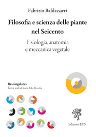 Filosofia e scienza delle piante nel Seicento. Fisiologia, anatomia e meccanica vegetale - Librerie.coop