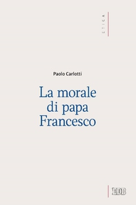 La Morale di papa Francesco - Librerie.coop La Morale di papa Francesco - Librerie.coop