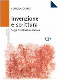 Invenzione e scrittura. Saggi di letteratura italiana - Librerie.coop