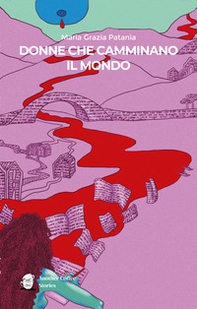 Donne che camminano il mondo - Librerie.coop Donne che camminano il mondo - Librerie.coop