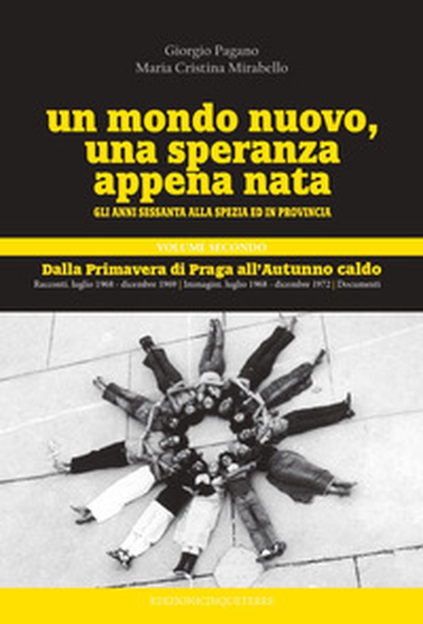 Un mondo nuovo, una speranza appena nata. Gli anni Sessanta alla Spezia ed in provincia - Vol. 2 - Librerie.coop Un mondo nuovo, una speranza appena nata. Gli anni Sessanta alla Spezia ed in provincia - Vol. 2 - Librerie.coop