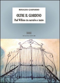 Oltre il giardino. Paul Willems tra narrativa e teatro - Librerie.coop