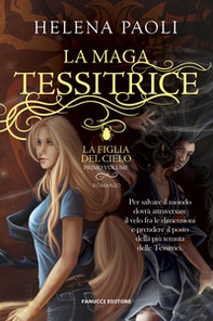 La maga tessitrice. La figlia del cielo - Librerie.coop La maga tessitrice. La figlia del cielo - Librerie.coop