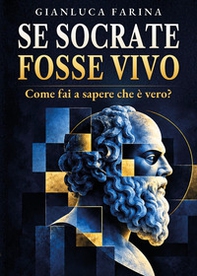 Se Socrate fosse vivo. Come fai a sapere che è vero? - Librerie.coop