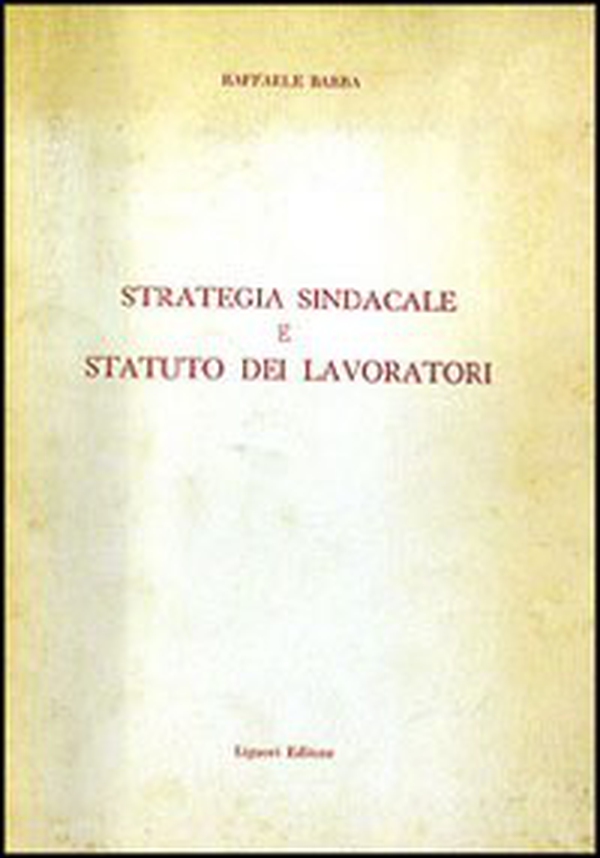 Strategia sindacale e statuto dei lavoratori - Librerie.coop Strategia sindacale e statuto dei lavoratori - Librerie.coop
