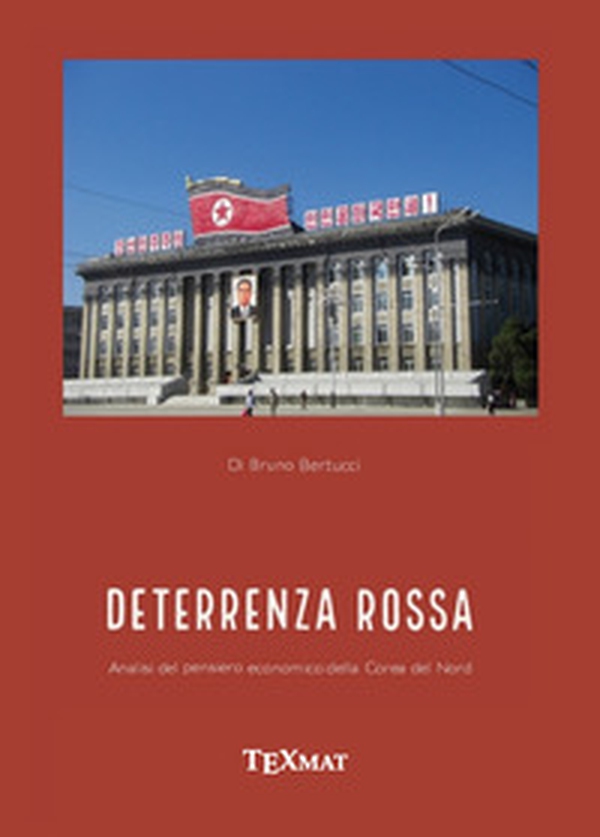 La deterrenza rossa. Analisi del pensiero economico della Corea del Nord - Librerie.coop La deterrenza rossa. Analisi del pensiero economico della Corea del Nord - Librerie.coop