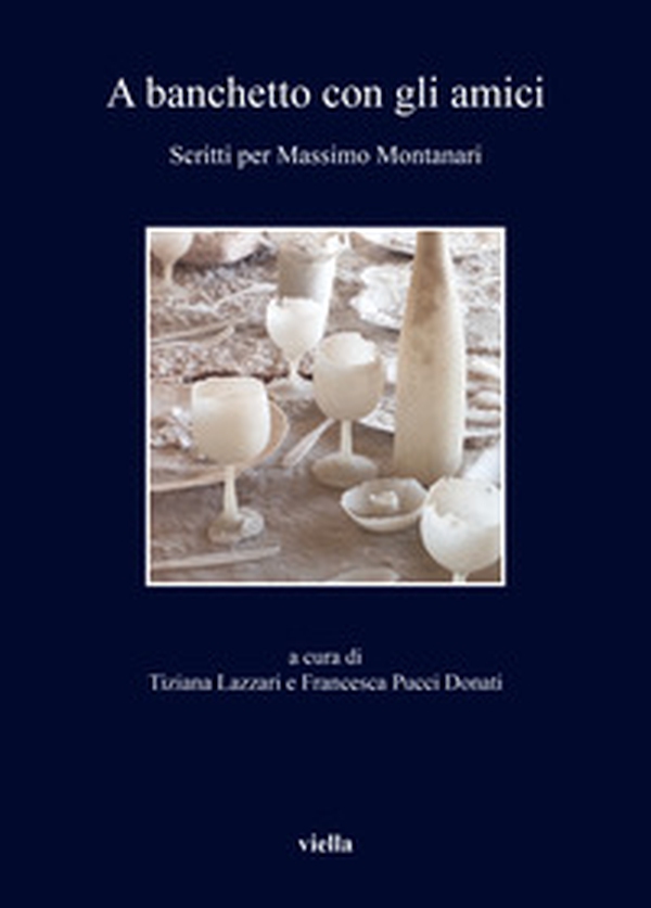 A banchetto con gli amici. Scritti per Massimo Montanari - Librerie.coop A banchetto con gli amici. Scritti per Massimo Montanari - Librerie.coop