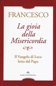 La gioia della misericordia. Il Vangelo di Luca letto dal papa - Librerie.coop La gioia della misericordia. Il Vangelo di Luca letto dal papa - Librerie.coop