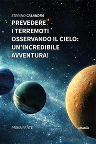 Prevedere i terremoti osservando il cielo: un'incredibile avventura! - Librerie.coop