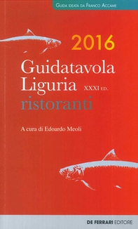 Guida tavola Liguria 2016. Ristoranti, vini e oli - Librerie.coop