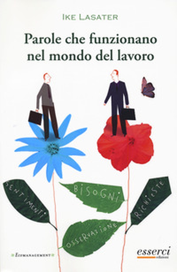 Parole che funzionano nel mondo del lavoro. Guida pratica per comunicare efficacemente in ambito professionale - Librerie.coop Parole che funzionano nel mondo del lavoro. Guida pratica per comunicare efficacemente in ambito professionale - Librerie.coop