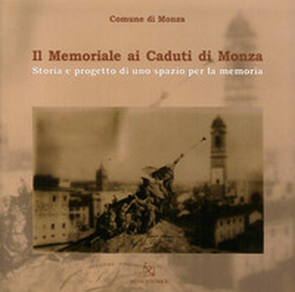Il memoriale ai caduti di Monza - Librerie.coop Il memoriale ai caduti di Monza - Librerie.coop