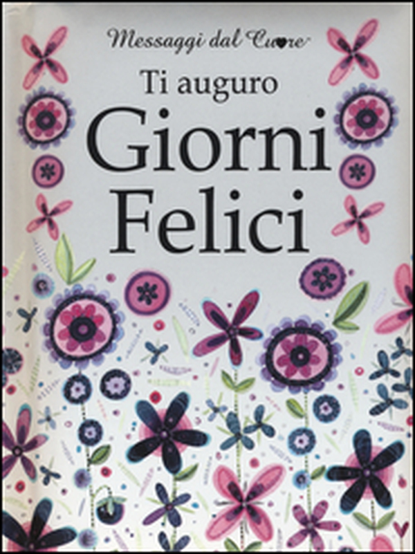 Ti auguro giorni felici - Librerie.coop Ti auguro giorni felici - Librerie.coop