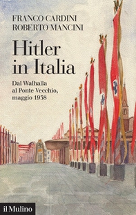 Hitler in Italia. Dal Walhalla a Pontevecchio, maggio 1938 - Librerie.coop Hitler in Italia. Dal Walhalla a Pontevecchio, maggio 1938 - Librerie.coop