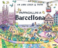 Pappagallini a Barcellona. Un libro cerca & trova - Librerie.coop