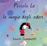 Piccola La e la magia degli odori - Librerie.coop Piccola La e la magia degli odori - Librerie.coop