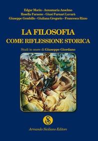 La filosofia come riflessione storica. Studi in onore di Giuseppe Giordano - Librerie.coop La filosofia come riflessione storica. Studi in onore di Giuseppe Giordano - Librerie.coop