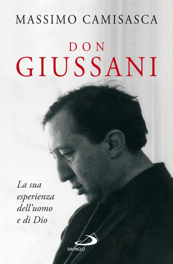 Don Giussani. La sua esperienza dell'uomo e di Dio - Librerie.coop