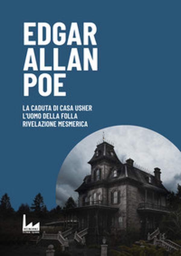 La Caduta di Casa Usher-L'uomo della Folla - Rivelazione Mesmerica - Librerie.coop La Caduta di Casa Usher-L'uomo della Folla - Rivelazione Mesmerica - Librerie.coop