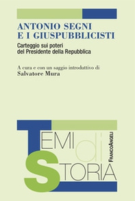 Antonio Segni e i giuspubblicisti. Carteggio sui poteri del Presidente della Repubblica - Librerie.coop
