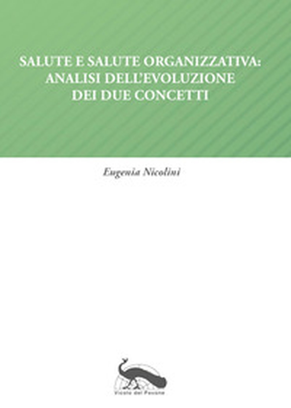 Salute e salute organizzativa. Analisi dell'evoluzione dei due concetti - Librerie.coop Salute e salute organizzativa. Analisi dell'evoluzione dei due concetti - Librerie.coop