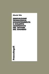 Innovazione tecnologica, ecosostenibilità e sviluppo competitivo nel settore del sughero - Librerie.coop Innovazione tecnologica, ecosostenibilità e sviluppo competitivo nel settore del sughero - Librerie.coop